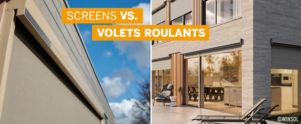 Screens ou volets roulants - Quel type de protection solaire Winsol pour vos fenêtres ?